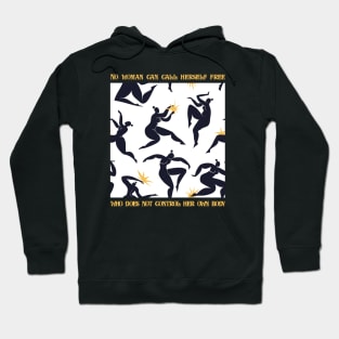 No woman can call herself free who does not control her own body." Margaret Sanger Hoodie